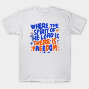 Where the Spirit of the Lord Is There Is Freedom Shirt | 2 Corinthians 3:17 Christian Design T-Shirt